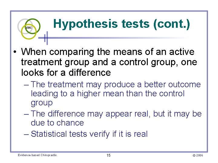 Hypothesis tests (cont. ) • When comparing the means of an active treatment group