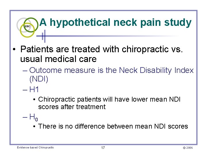 A hypothetical neck pain study • Patients are treated with chiropractic vs. usual medical
