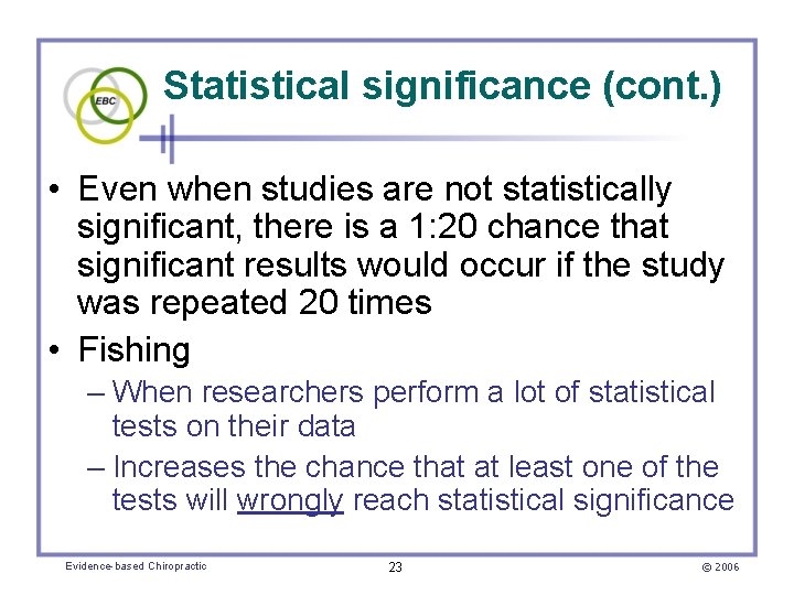 Statistical significance (cont. ) • Even when studies are not statistically significant, there is
