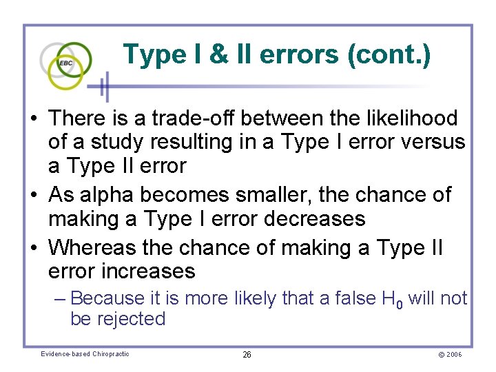 Type I & II errors (cont. ) • There is a trade-off between the
