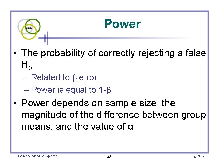 Power • The probability of correctly rejecting a false H 0 – Related to