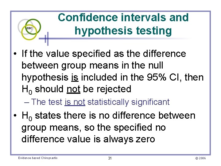 Confidence intervals and hypothesis testing • If the value specified as the difference between