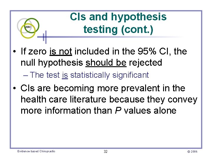 CIs and hypothesis testing (cont. ) • If zero is not included in the