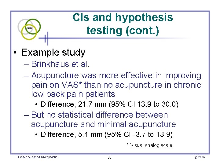 CIs and hypothesis testing (cont. ) • Example study – Brinkhaus et al. –
