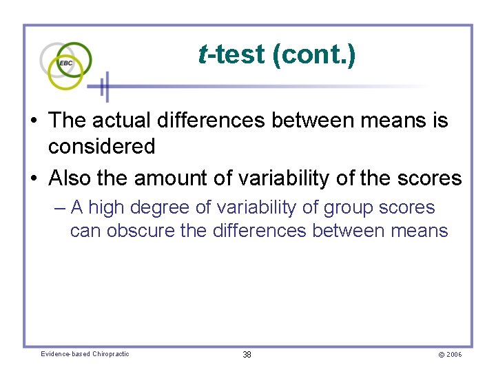 t-test (cont. ) • The actual differences between means is considered • Also the