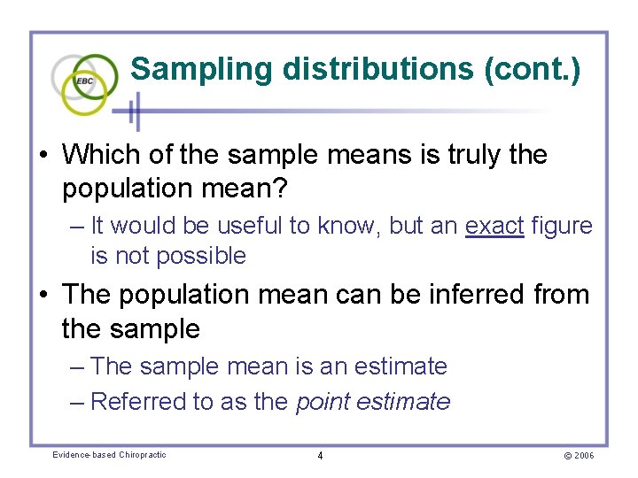 Sampling distributions (cont. ) • Which of the sample means is truly the population