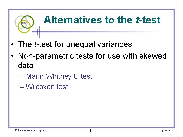 Alternatives to the t-test • The t-test for unequal variances • Non-parametric tests for