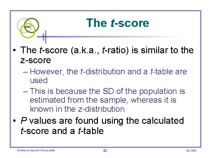The t-score • The t-score (a. k. a. , t-ratio) is similar to the