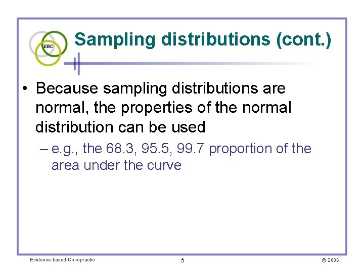 Sampling distributions (cont. ) • Because sampling distributions are normal, the properties of the