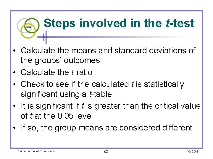Steps involved in the t-test • Calculate the means and standard deviations of the