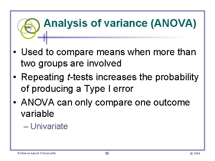 Analysis of variance (ANOVA) • Used to compare means when more than two groups