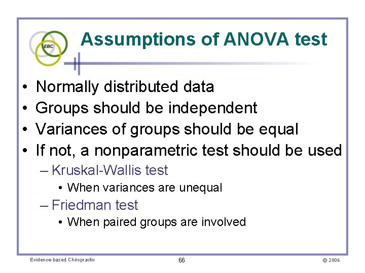 Assumptions of ANOVA test • • Normally distributed data Groups should be independent Variances