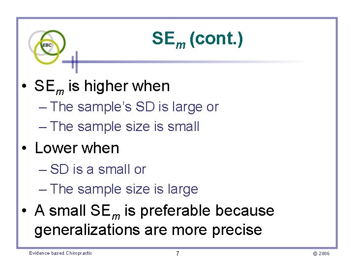 SEm (cont. ) • SEm is higher when – The sample’s SD is large
