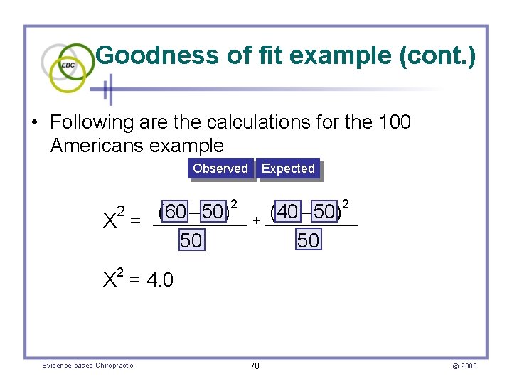 Goodness of fit example (cont. ) • Following are the calculations for the 100