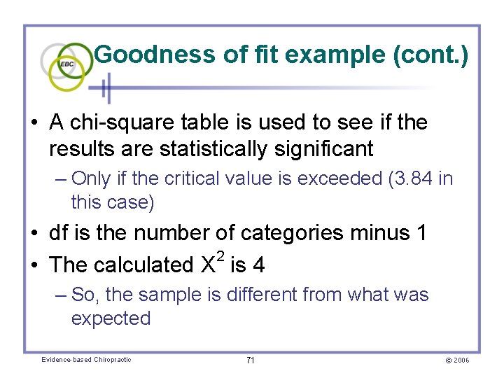 Goodness of fit example (cont. ) • A chi-square table is used to see