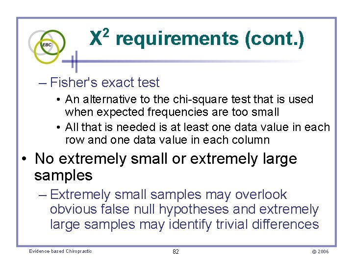 2 Χ requirements (cont. ) – Fisher's exact test • An alternative to the