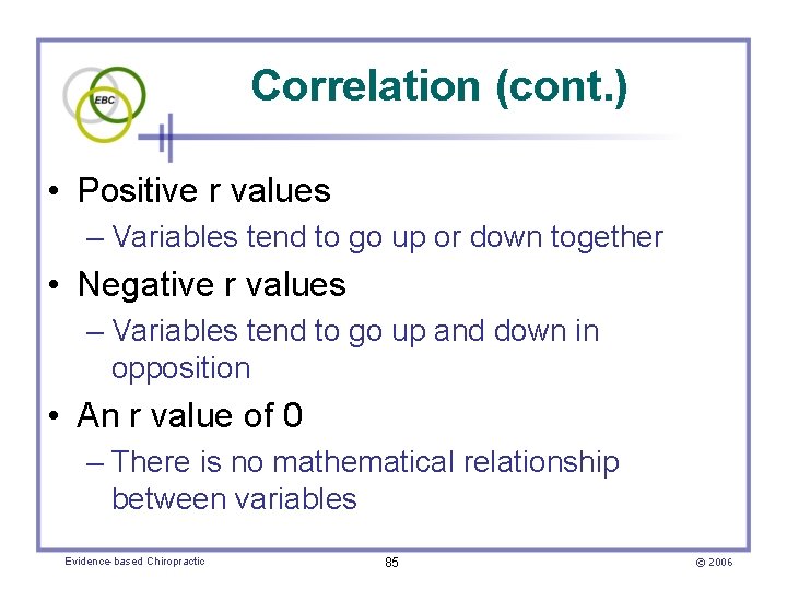 Correlation (cont. ) • Positive r values – Variables tend to go up or