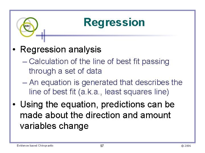 Regression • Regression analysis – Calculation of the line of best fit passing through