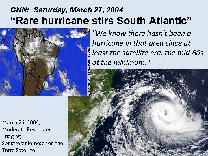 CNN: Saturday, March 27, 2004 “Rare hurricane stirs South Atlantic” "We know there hasn't CNN: Saturday, March 27, 2004 “Rare hurricane stirs South Atlantic” "We know there hasn't