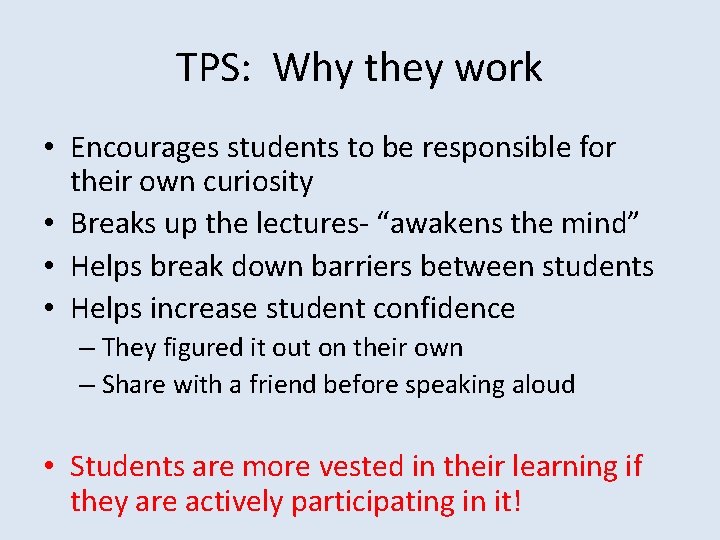 TPS: Why they work • Encourages students to be responsible for their own curiosity TPS: Why they work • Encourages students to be responsible for their own curiosity