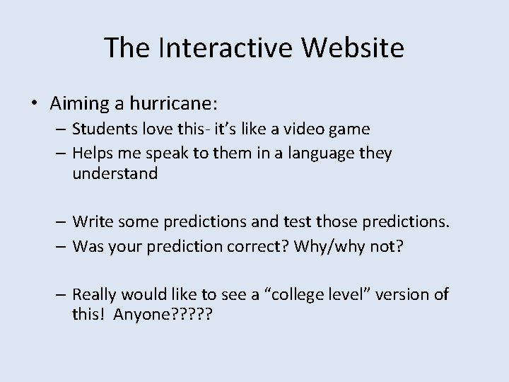 The Interactive Website • Aiming a hurricane: – Students love this- it’s like a The Interactive Website • Aiming a hurricane: – Students love this- it’s like a