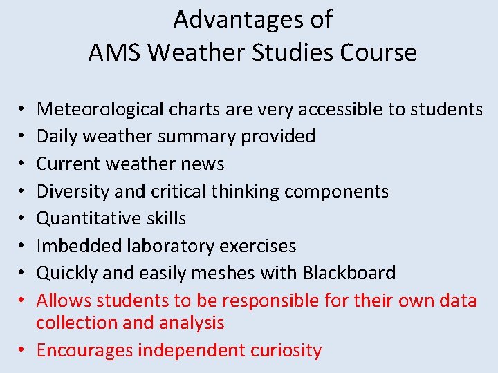 Advantages of AMS Weather Studies Course Meteorological charts are very accessible to students Daily Advantages of AMS Weather Studies Course Meteorological charts are very accessible to students Daily