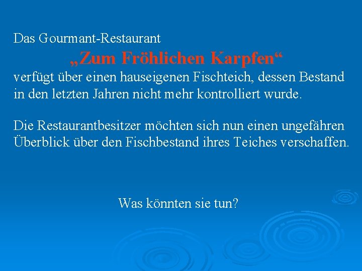 Das Gourmant-Restaurant „Zum Fröhlichen Karpfen“ verfügt über einen hauseigenen Fischteich, dessen Bestand in den