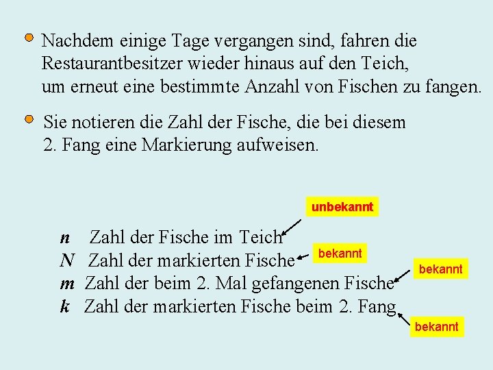 Nachdem einige Tage vergangen sind, fahren die Restaurantbesitzer wieder hinaus auf den Teich, um