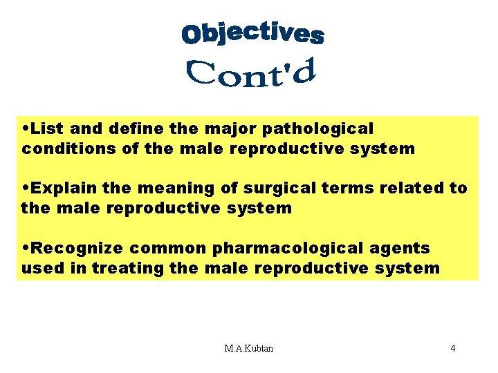 Objectives Part 2 • List and define the major pathological conditions of the male