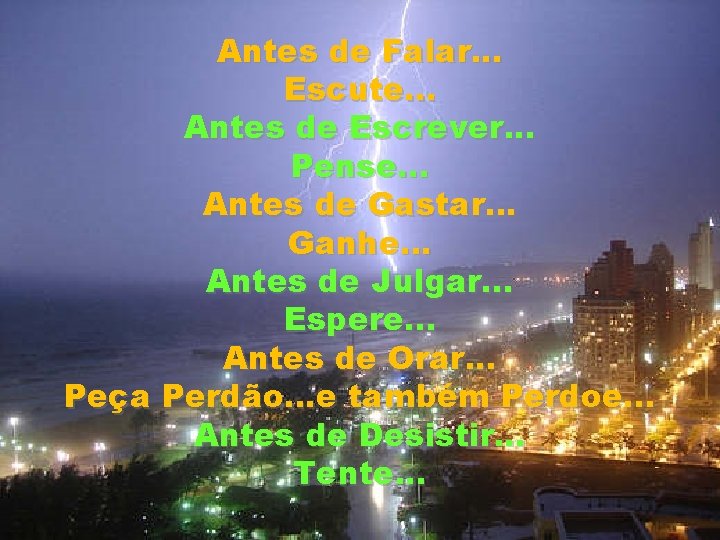 Antes de Falar. . . Escute. . . Antes de Escrever. . . Pense.