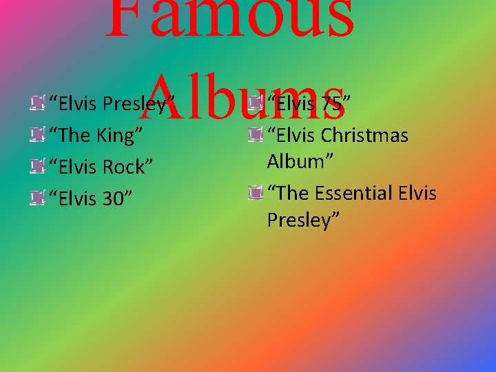 Famous Albums “Elvis Presley” “The King” “Elvis Rock” “Elvis 30” “Elvis 75” “Elvis Christmas