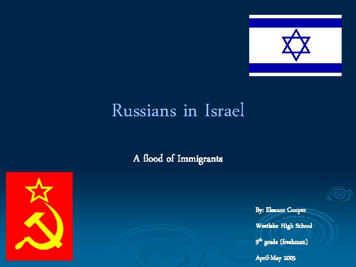Russians in Israel A flood of Immigrants By: Eleanor Cooper Westlake High School 9