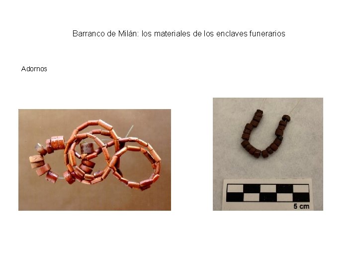 Barranco de Milán: los materiales de los enclaves funerarios Adornos 