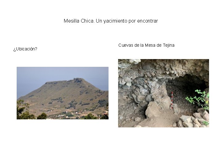 Mesilla Chica. Un yacimiento por encontrar ¿Ubicación? Cuevas de la Mesa de Tejina 