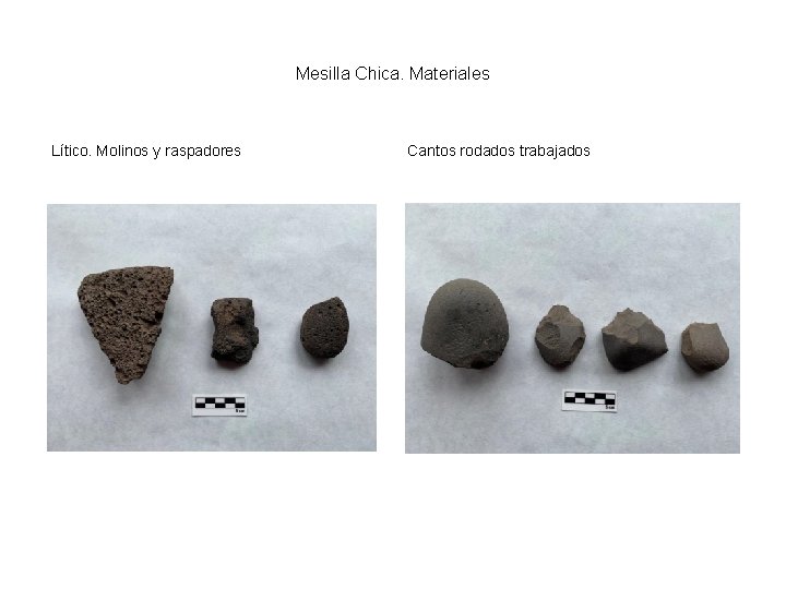 Mesilla Chica. Materiales Lítico. Molinos y raspadores Cantos rodados trabajados 