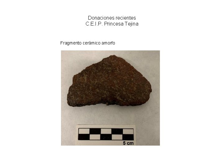 Donaciones recientes C. E. I. P. Princesa Tejina Fragmento cerámico amorfo 
