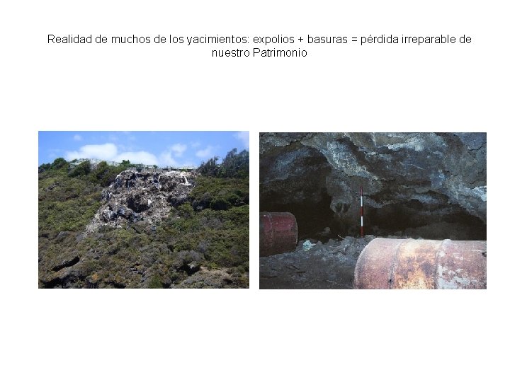 Realidad de muchos de los yacimientos: expolios + basuras = pérdida irreparable de nuestro