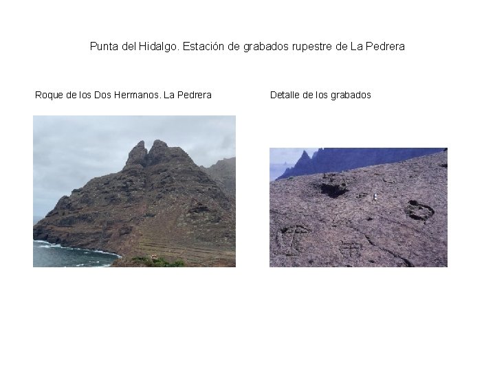 Punta del Hidalgo. Estación de grabados rupestre de La Pedrera Roque de los Dos