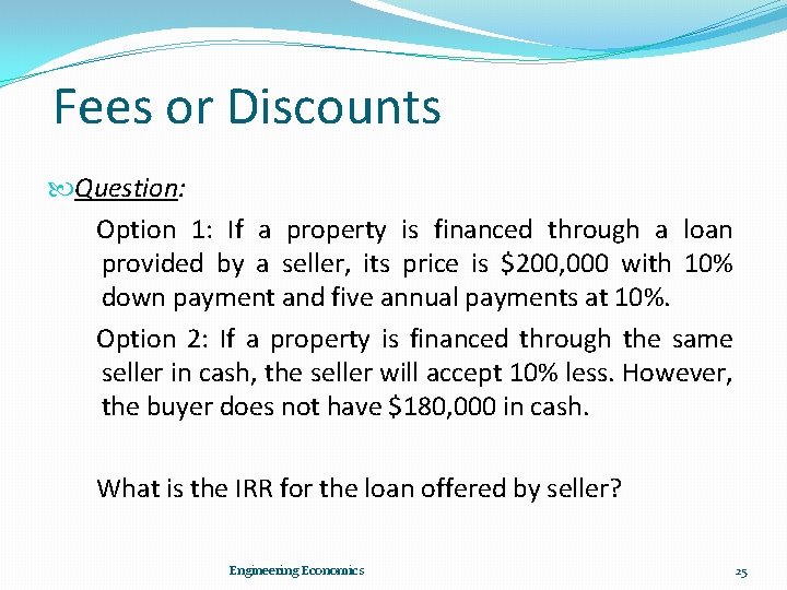 Fees or Discounts Question: Option 1: If a property is financed through a loan