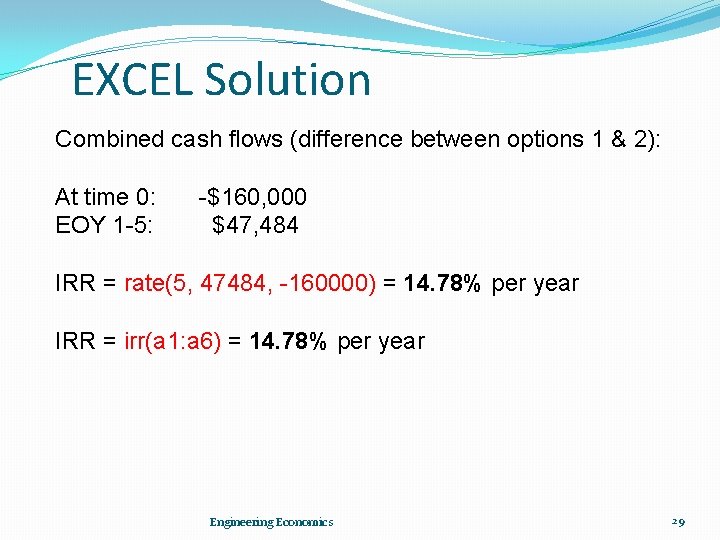  EXCEL Solution Combined cash flows (difference between options 1 & 2): At time
