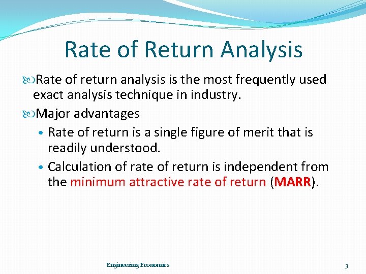 Rate of Return Analysis Rate of return analysis is the most frequently used exact