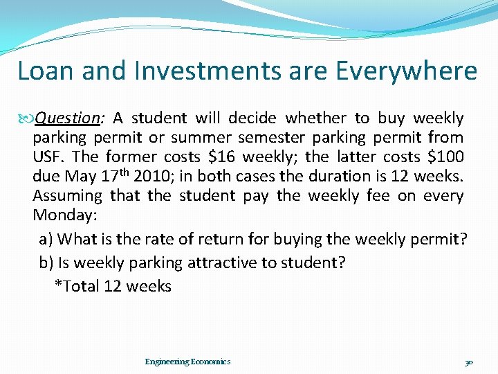 Loan and Investments are Everywhere Question: A student will decide whether to buy weekly