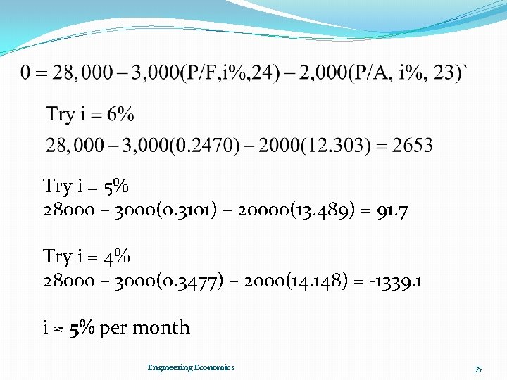 Try i = 5% 28000 – 3000(0. 3101) – 20000(13. 489) = 91. 7