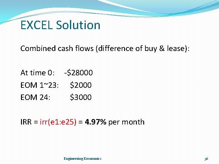 EXCEL Solution Combined cash flows (difference of buy & lease): At time 0: -$28000