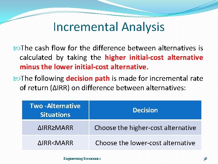 Incremental Analysis The cash flow for the difference between alternatives is calculated by taking