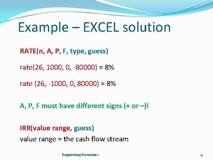 Example – EXCEL solution RATE(n, A, P, F, type, guess) rate(26, 1000, 0, -80000)