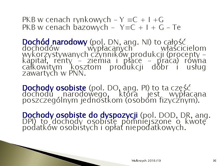 PKB w cenach rynkowych – Y ≡C + I +G PKB w cenach bazowych