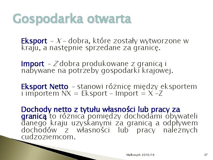 Gospodarka otwarta Eksport - X – dobra, które zostały wytworzone w kraju, a następnie