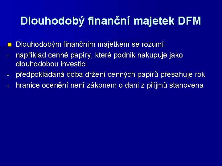 Dlouhodobý finanční majetek DFM Dlouhodobým finančním majetkem se rozumí: - například cenné papíry, které