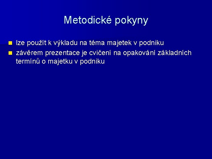 Metodické pokyny lze použít k výkladu na téma majetek v podniku n závěrem prezentace